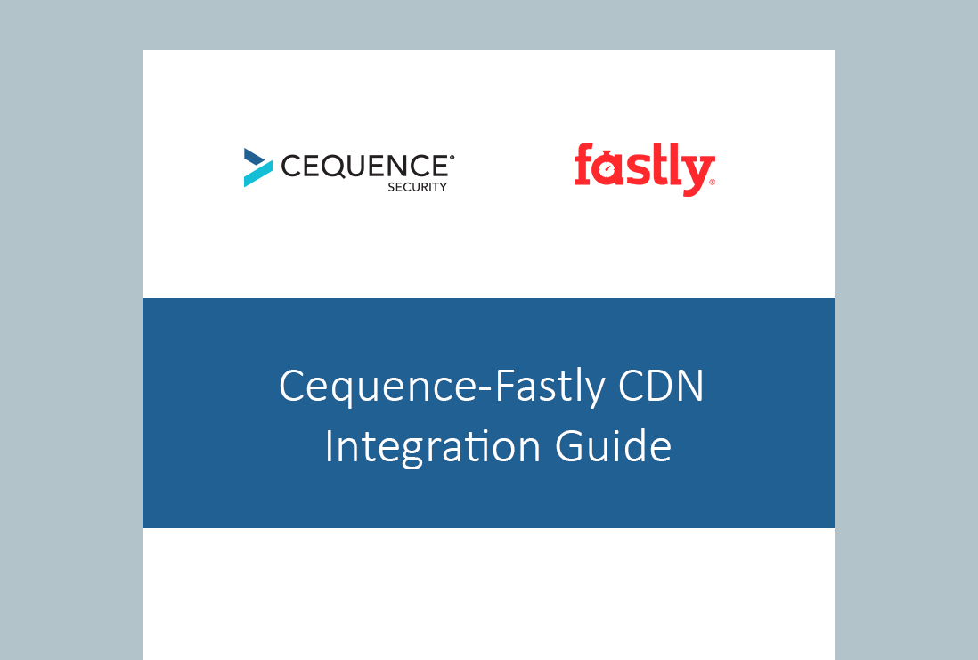 Cequence-Fastly CDN Integration Guide