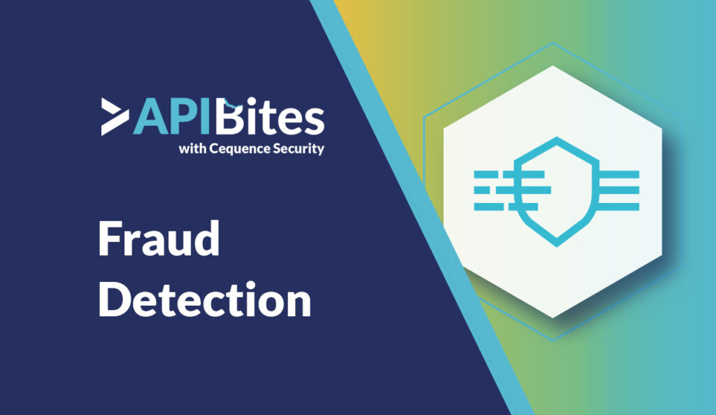 API Bites, Episode 22 | UAP 3.0 and Fraud Detection